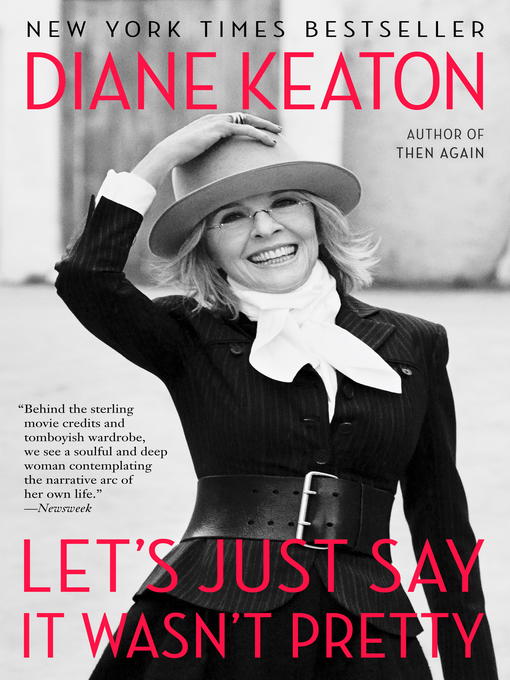 Title details for Let's Just Say It Wasn't Pretty by Diane Keaton - Available